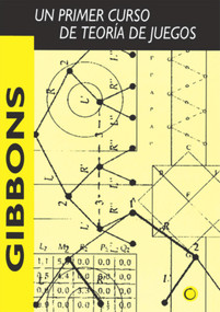 Un primer curso de teoría de juegos (Spanish Edition) by Robert Gibbons, 9788485855698