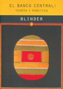 El banco central. Teoría y práctica (Spanish Edition) by Alan S Blinder, 9788485855902