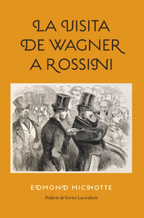 La visita de Wagner a Rossini (Spanish Edition) by Edmond Michotte, 9788494159589