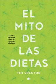 El mito de las dietas (Lo que dice la ciencia sobre lo que comemos) (Spanish Edition) by Tim Spector, 9788494610370