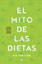 El mito de las dietas (Lo que dice la ciencia sobre lo que comemos) (Spanish Edition) by Tim Spector, 9788494610370