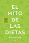 El mito de las dietas (Lo que dice la ciencia sobre lo que comemos) (Spanish Edition) by Tim Spector, 9788494610370