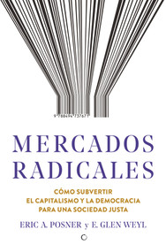 Mercados radicales (Cómo subvertir el capitalismo y la democracia para lograr una sociedad justa) (Spanish Edition) by Eric A Posner, 9788494737671