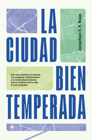 La ciudad bien temperada (Spanish Edition) by Jonathan F Rose, 9788494886065