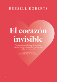 El corazón invisible (Un romance liberal) (Spanish Edition) by Russell Roberts, 9788495348067