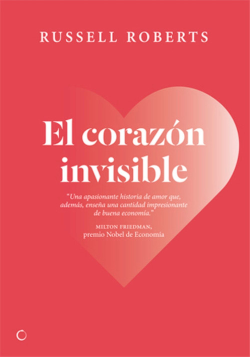 El corazón invisible (Un romance liberal) (Spanish Edition) by Russell Roberts, 9788495348067