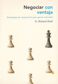 Negociar con ventaja (Estrategias de negociación para gente razonable) (Spanish Edition) by Richard Shell, 9788495348098