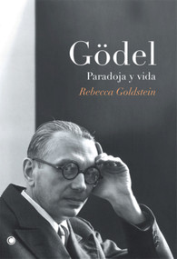 Gödel. Paradoja y vida (Spanish Edition) by Rebecca Goldstein, 9788495348234