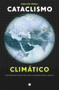 Cataclismo climático (Hace 700 millones de años la Tierra sufrió una catástrofe climática y sobrevivió) (Spanish Edition) by Gabrielle Walker, 9788495348333