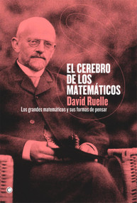 El cerebro de los matemáticos (Los grandes matemáticos y sus formas de pensar) (Spanish Edition) by David Ruelle, 9788495348487