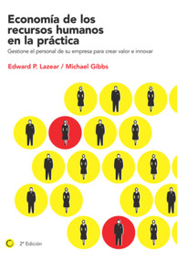 Economía de los recursos humanos en la práctica (Gestione el personal de su empresa para crear valor e innovar) (Spanish Edition) by Edward Lazear, 9788495348494