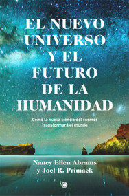 El nuevo universo y el futuro de la humanidad (Cómo la nueva ciencia del cosmos transformará el mundo) (Spanish Edition) by Nancy Ellen Abrams, 9788495348951