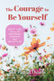 The Courage to Be Yourself (An Updated Guide to Emotional Strength and Self-Esteem (Be Yourself, Self-Help, Inner Child, Humanism Philosophy)) by Sue Patton Thoele, 9781684810260