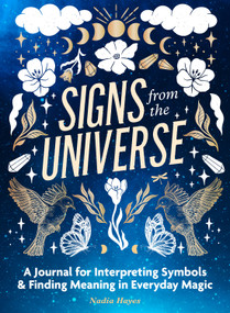 Signs from the Universe (A Journal for Interpreting Symbols and Finding Meaning in Everyday Magic) by Nadia Hayes, 9781250285171