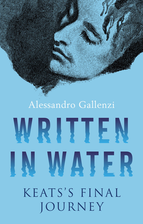 Written in Water (Keats's final Journey) by Alessandro Gallenzi, 9781846884696