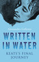 Written in Water (Keats's final Journey) by Alessandro Gallenzi, 9781846884696