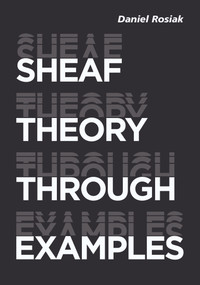Sheaf Theory through Examples by Daniel Rosiak, 9780262542159