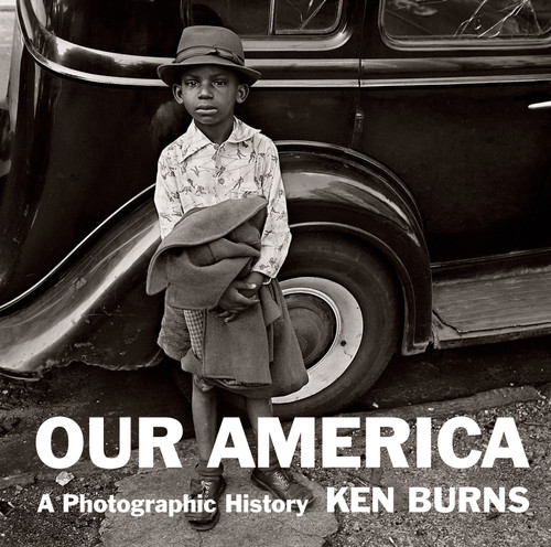 Our America (A Photographic History) by Ken Burns, Ken Burns, Sarah Hermanson Meister, 9780385353014