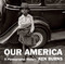 Our America (A Photographic History) by Ken Burns, Ken Burns, Sarah Hermanson Meister, 9780385353014