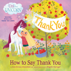 Uni the Unicorn: How to Say Thank You by Amy Krouse Rosenthal, Brigette Barrager, 9780593484159