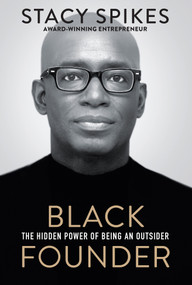Black Founder (The Hidden Power of Being an Outsider) by Stacy Spikes, 9781496739568