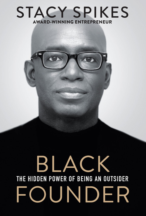 Black Founder (The Hidden Power of Being an Outsider) by Stacy Spikes, 9781496739568