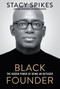 Black Founder (The Hidden Power of Being an Outsider) by Stacy Spikes, 9781496739568