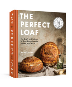 The Perfect Loaf (The Craft and Science of Sourdough Breads, Sweets, and More: A Baking Book) by Maurizio Leo, 9780593138410