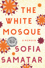 The White Mosque (A Memoir) by Sofia Samatar, 9781646220977