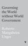 Governing the World Without World Government by Roberto Mangabeira Unger, 9781839769092