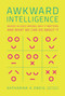 Awkward Intelligence (Where AI Goes Wrong, Why It Matters, and What We Can Do about It) by Katharina A. Zweig, Noah Harley, 9780262047463