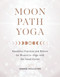Moon Path Yoga (Kundalini Practices and Rituals for Women to Align with the Lunar Cycles) by Sierra Hollister, 9781611809558