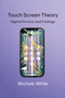 Touch Screen Theory (Digital Devices and Feelings) by Michele White, 9780262544689
