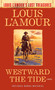 Westward the Tide (Louis L'Amour's Lost Treasures) by Louis L'Amour, 9780593159811