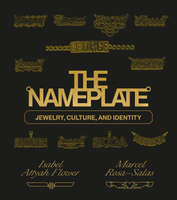 The Nameplate (Jewelry, Culture, and Identity) by Marcel Rosa-Salas, Isabel Attyah Flower, 9780593235294