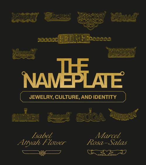 The Nameplate (Jewelry, Culture, and Identity) by Marcel Rosa-Salas, Isabel Attyah Flower, 9780593235294