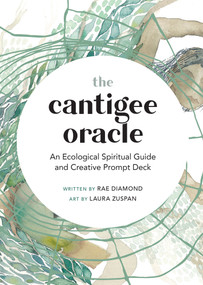 The Cantigee Oracle (An Ecological Spiritual Guide and Creative Prompt Deck) by Rae Diamond, Laura Zuspan, 9781623177737