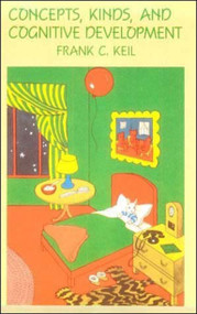 Concepts, Kinds, and Cognitive Development by Frank C. Keil, 9780262610766