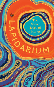 Lapidarium (The Secret Lives of Stones) by Hettie Judah, 9780143137412