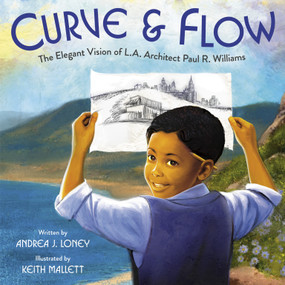 Curve & Flow (The Elegant Vision of L.A. Architect Paul R. Williams) by Andrea J. Loney, Keith Mallett, 9780593429082