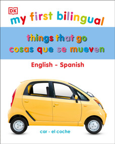 My First Things That Go/Cosas que se mueven (Bilingual edition English-Spanish / Edición bilingüe inglés-español) by DK, 9780744064520