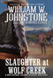 Slaughter at Wolf Creek by William W. Johnstone, J.A. Johnstone, 9780786047376