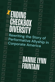 Ending Checkbox Diversity (Rewriting the Story of Performative Allyship in Corporate America) by Dannie Lynn Fountain, 9781523001354