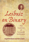 Leibniz on Binary (The Invention of Computer Arithmetic) by Lloyd Strickland, Harry R. Lewis, 9780262544344