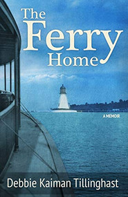 The Ferry Home by Debbie Kaiman Tillinghast, 9780996233019