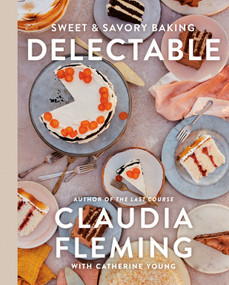 Delectable (Sweet & Savory Baking) by Claudia Fleming, Catherine Young, Johnny Miller, 9780593230541