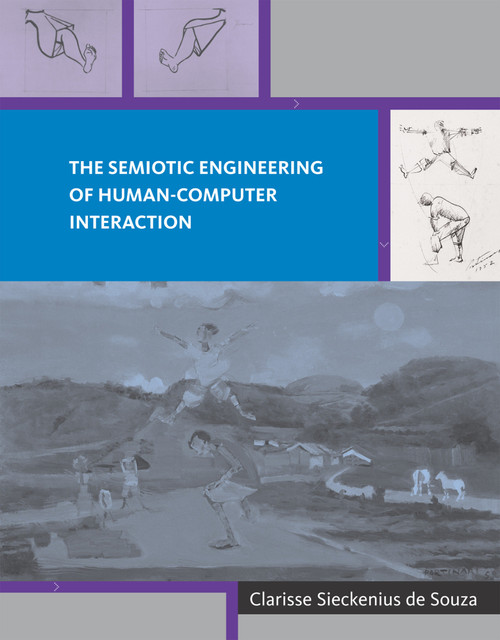 The Semiotic Engineering of Human-Computer Interaction by Clarisse Sieckenius De Souza, 9780262527095
