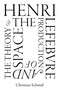Henri Lefebvre and the Theory of the Production of Space by Christian Schmid, 9781786637000