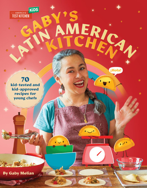 Gaby's Latin American Kitchen (70 Kid-Tested and Kid-Approved Recipes for Young Chefs) by Gaby Melian, 9781954210264