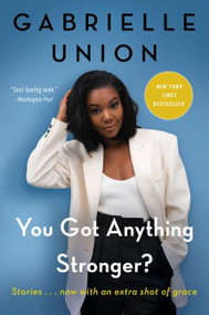You Got Anything Stronger? (Stories) - 9780062979940 by Gabrielle Union, 9780062979940
